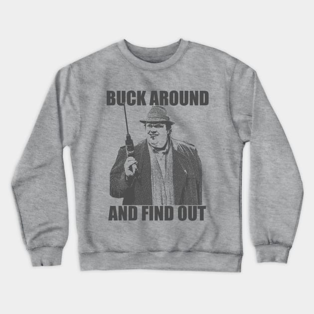 Buck Around And Find Out Crewneck Sweatshirt by Bigfinz